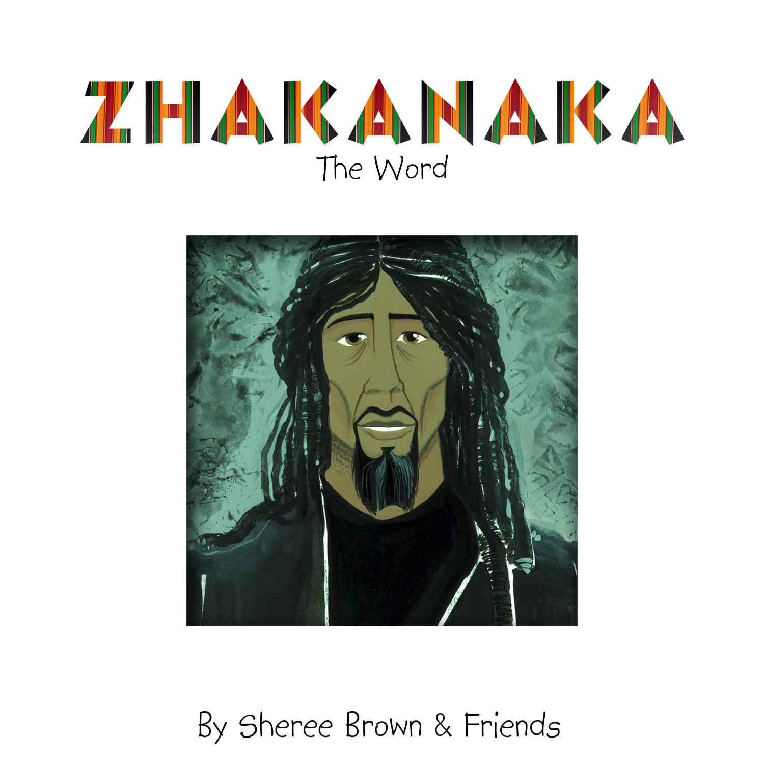 Zhakanaka - The Word. Sheree Brown and Friends. Digital Download Album.